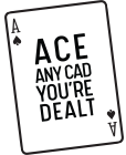 Playing card with Ace Any CAD You're Dealt tagline